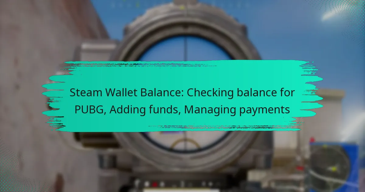 Steam Wallet Balance: Checking balance for PUBG, Adding funds, Managing payments