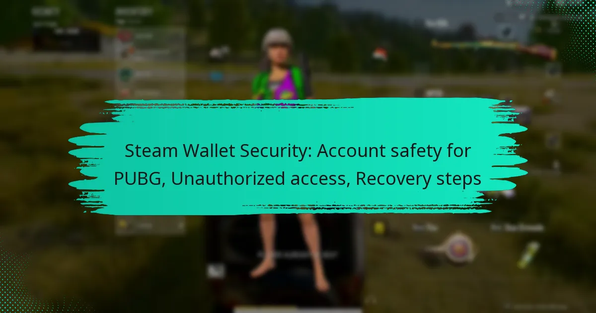 Steam Wallet Security: Account safety for PUBG, Unauthorized access, Recovery steps