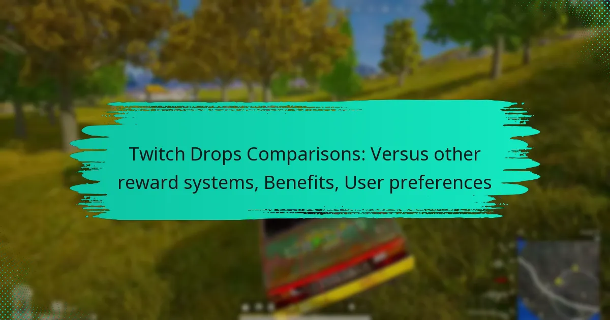 Twitch Drops Comparisons: Versus other reward systems, Benefits, User preferences