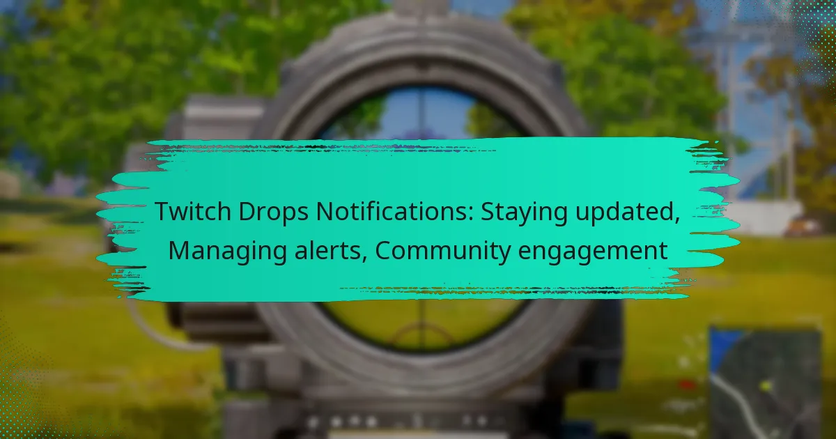 Twitch Drops Notifications: Staying updated, Managing alerts, Community engagement