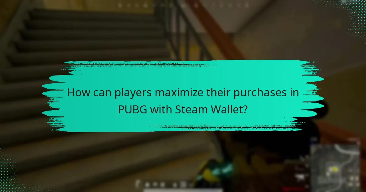 How can players maximize their purchases in PUBG with Steam Wallet?
