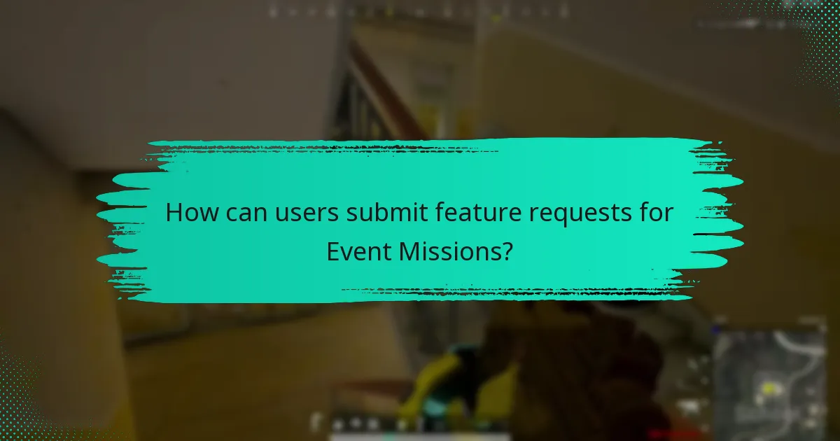 How can users submit feature requests for Event Missions?
