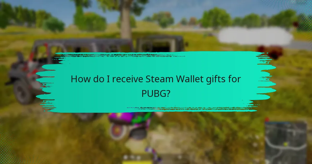 How do I receive Steam Wallet gifts for PUBG?
