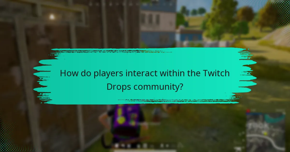 How do players interact within the Twitch Drops community?