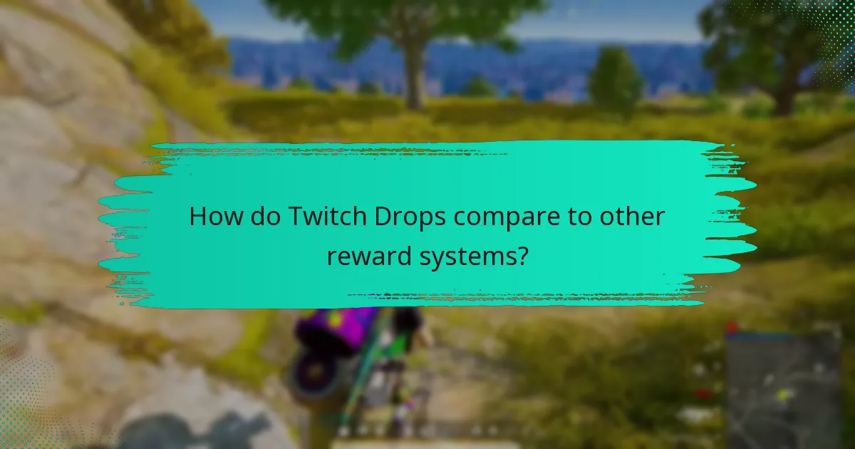 How do Twitch Drops compare to other reward systems?