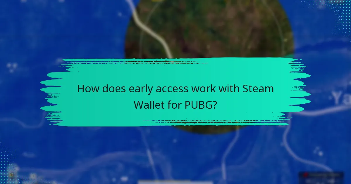 How does early access work with Steam Wallet for PUBG?