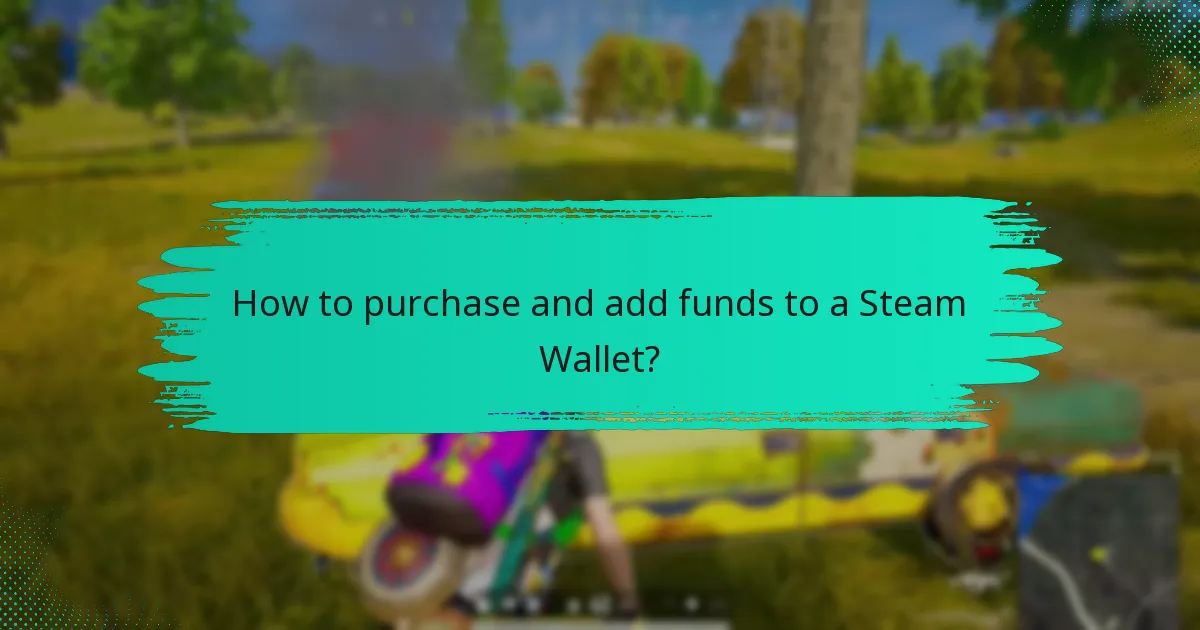 How to purchase and add funds to a Steam Wallet?