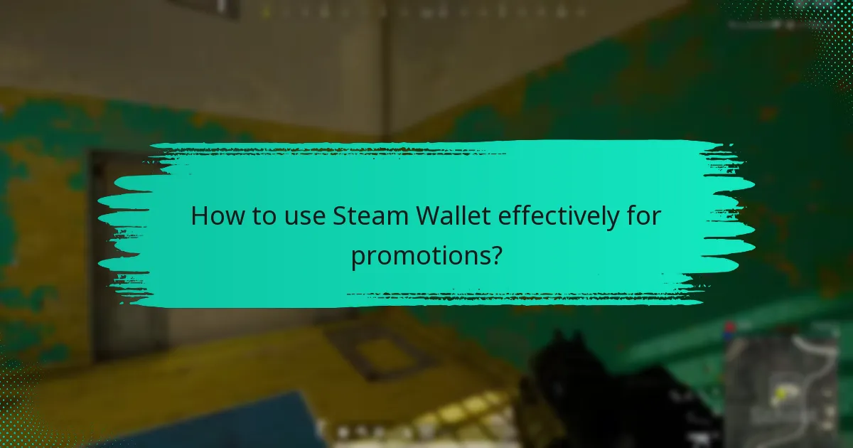 How to use Steam Wallet effectively for promotions?