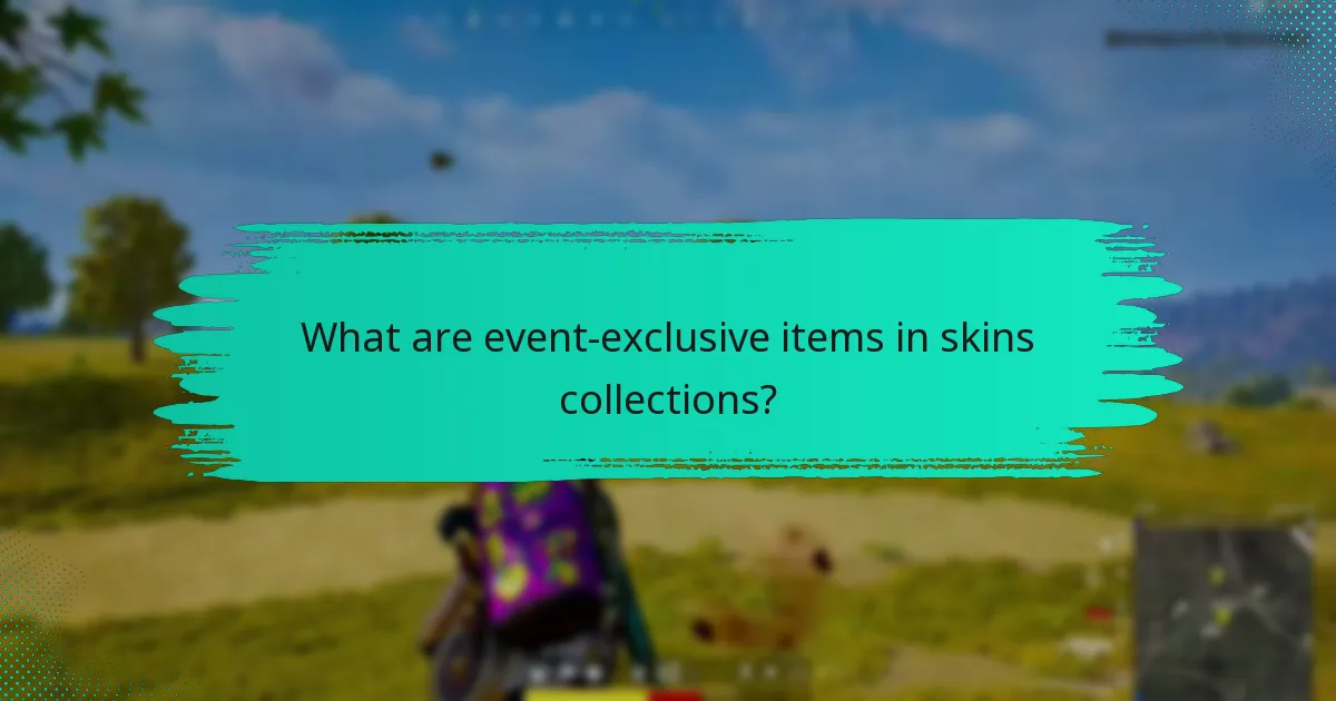 What are event-exclusive items in skins collections?
