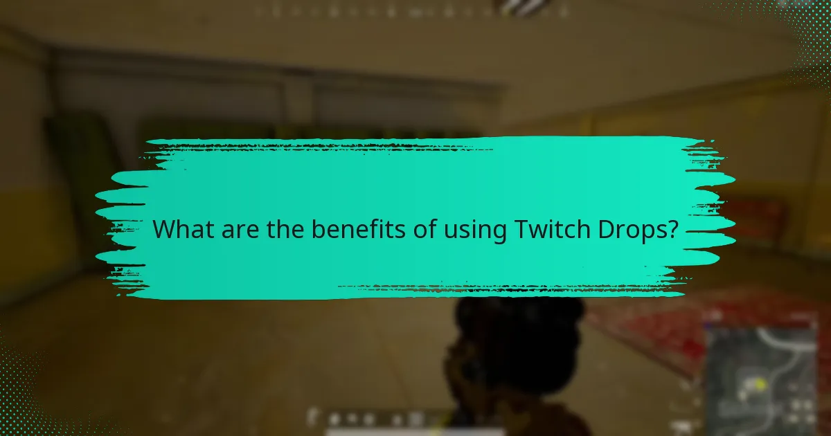 What are the benefits of using Twitch Drops?