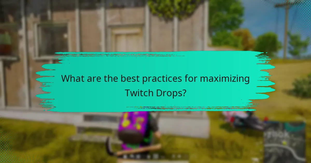 What are the best practices for maximizing Twitch Drops?