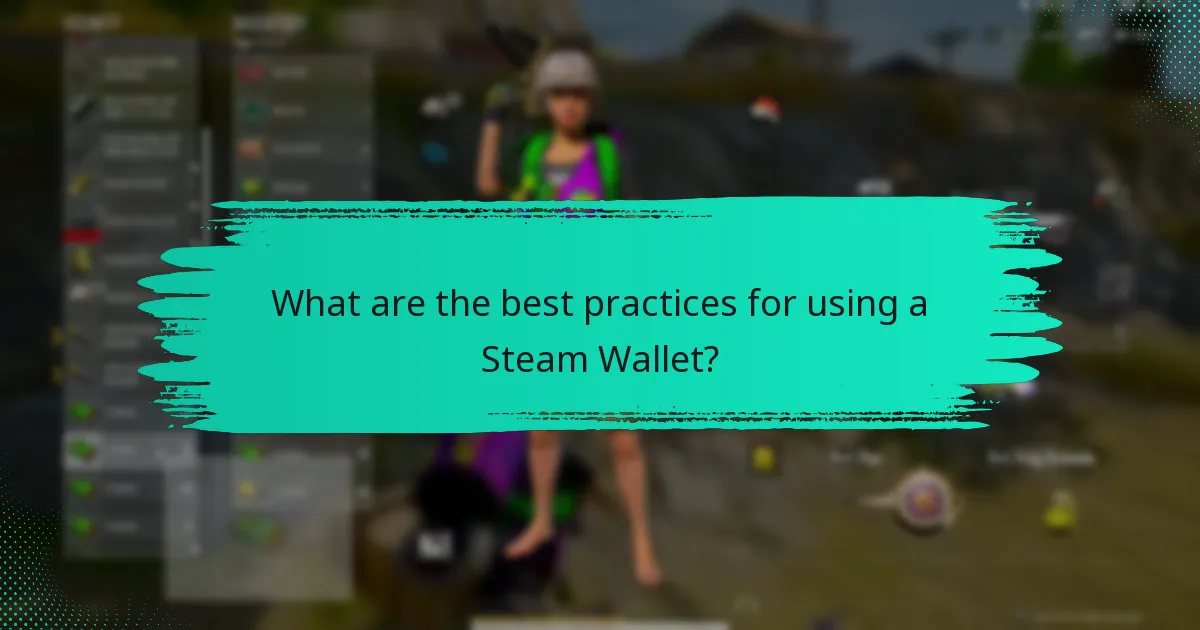 What are the best practices for using a Steam Wallet?