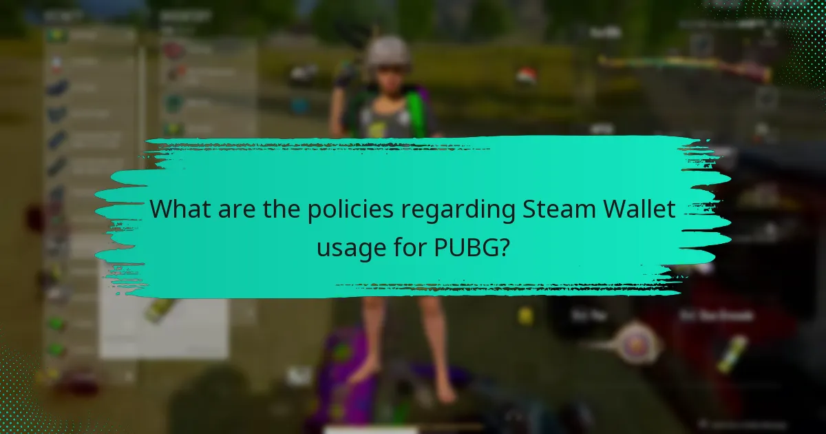 What are the policies regarding Steam Wallet usage for PUBG?