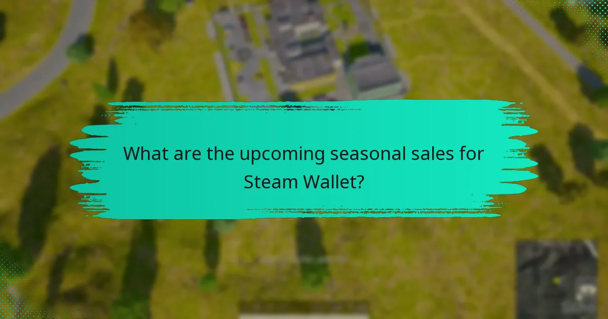 What are the upcoming seasonal sales for Steam Wallet?