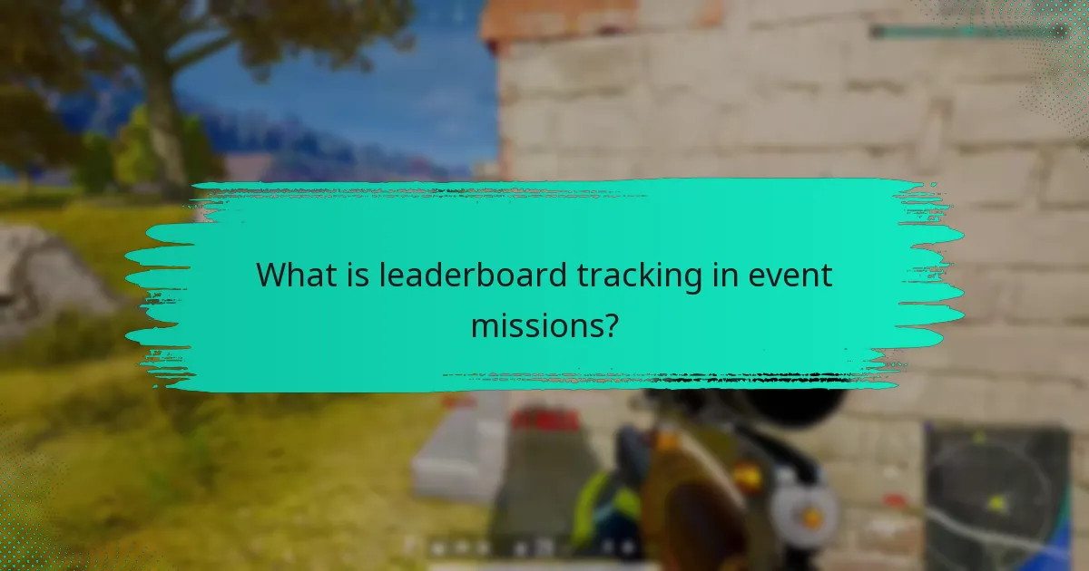What is leaderboard tracking in event missions?