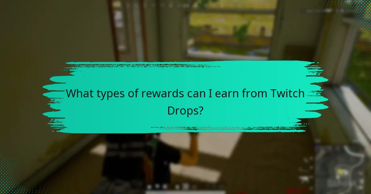 What types of rewards can I earn from Twitch Drops?