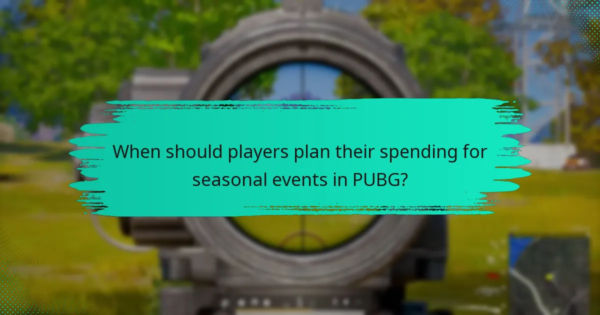 When should players plan their spending for seasonal events in PUBG?