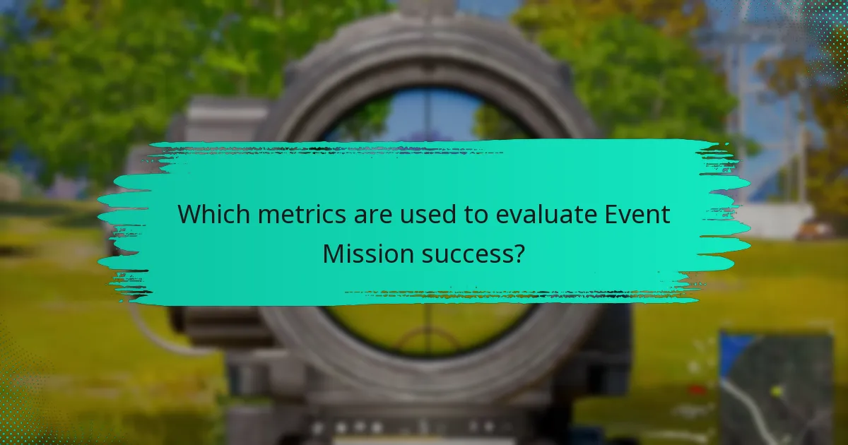 Which metrics are used to evaluate Event Mission success?