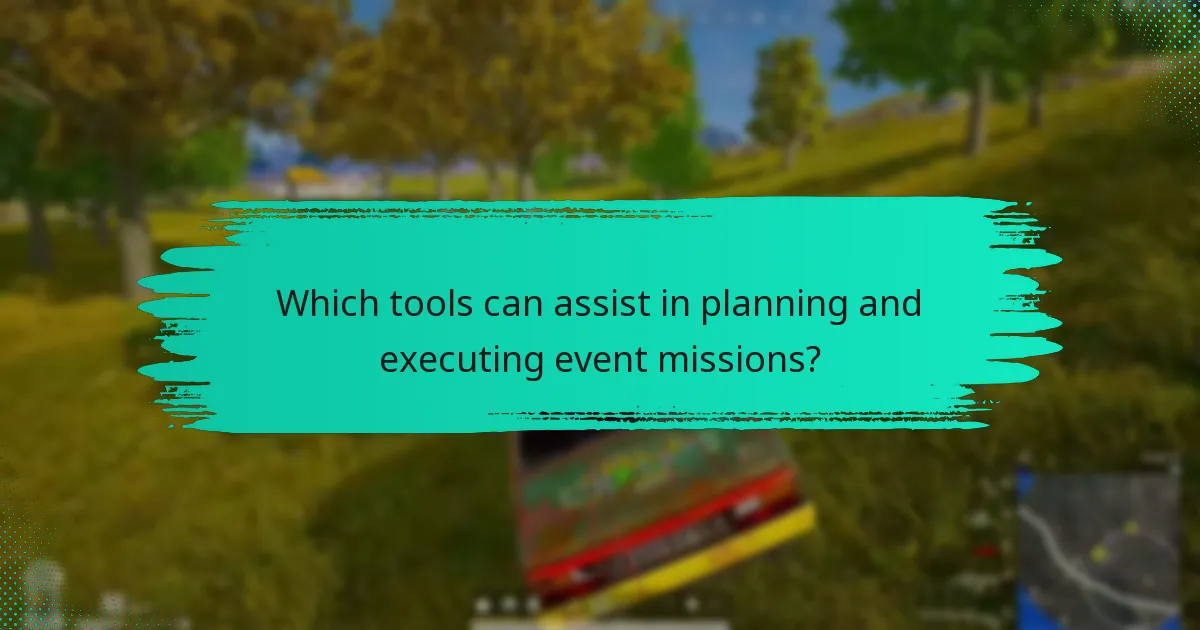Which tools can assist in planning and executing event missions?