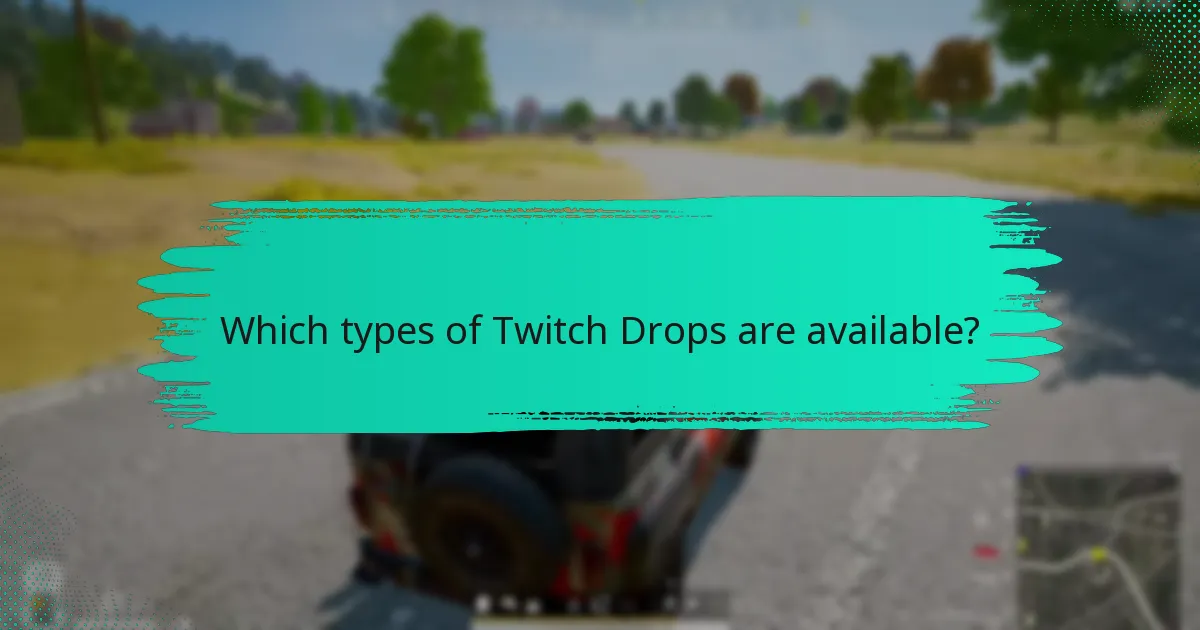 Which types of Twitch Drops are available?