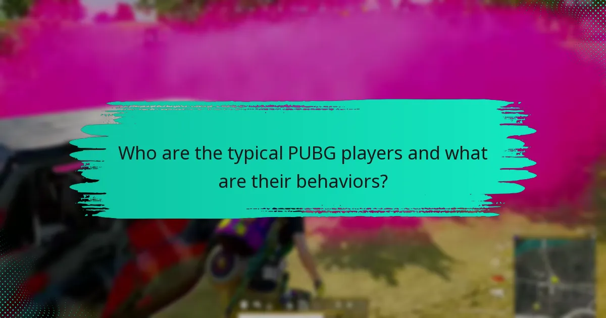 Who are the typical PUBG players and what are their behaviors?
